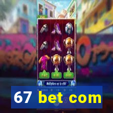 67 bet com